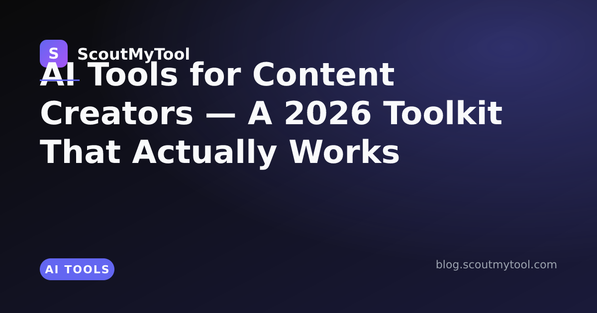 AI Tools for Content Creators — A 2026 Toolkit That Actually Works ...