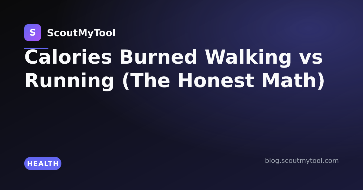 Calories Burned Walking vs Running (The Honest Math) — ScoutMyTool