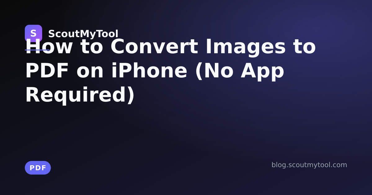 How to Convert Images to PDF on iPhone (No App Required) — ScoutMyTool