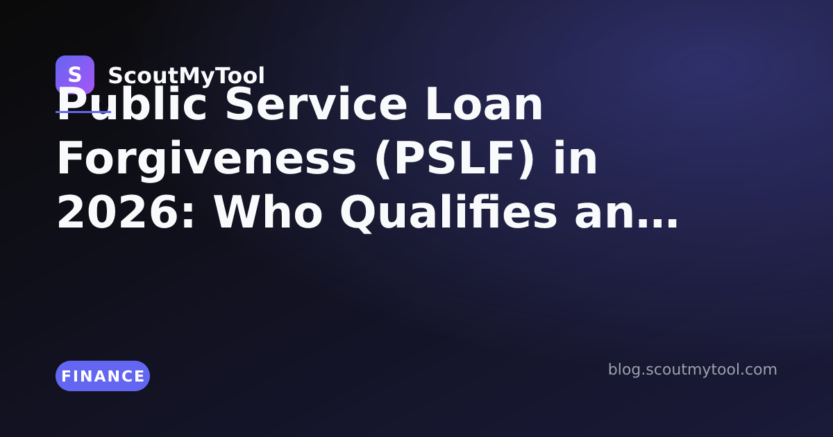 Public Service Loan Forgiveness (PSLF) in 2026: Who Qualifies and How ...