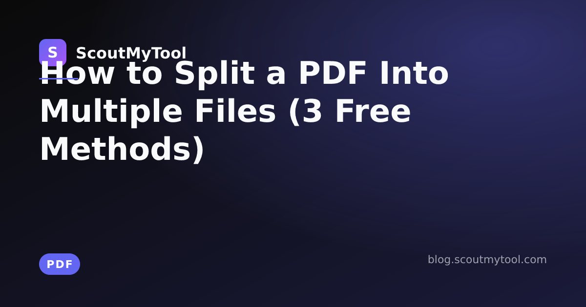How to Split a PDF Into Multiple Files (3 Free Methods) — ScoutMyTool